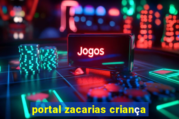 portal zacarias criança